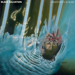 Uncertainty is Bliss by Black Salvation