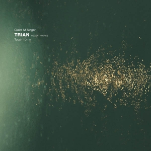 Trian: Recent Works by Singer, Claire M.