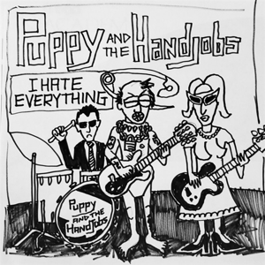 I Hate Everything by Puppy and the Hand Jobs