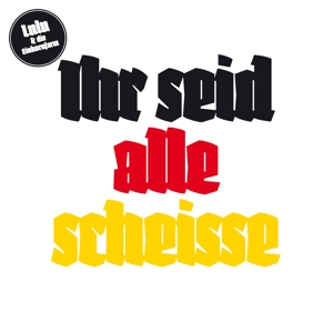 Ihr Seid Alle Scheisse by Lulu & Die Einhorn...