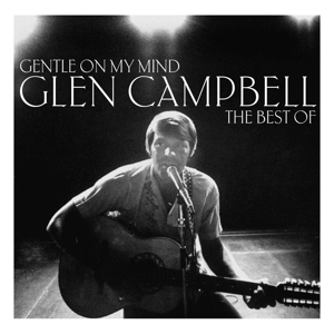 Gentle On My Mind: the Best of by Glen Campbell