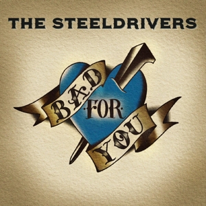 Bad For You by Steeldrivers