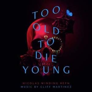Too Old To Die Young by Martinez, Cliff