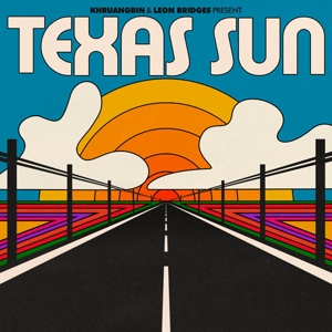 Texas Sun by Khruangbin & Leon Bridges