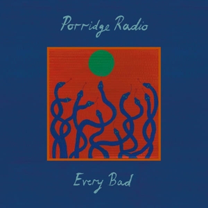 Every Bad by Porridge Radio
