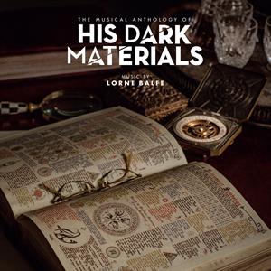 His Dark Materials (the Musical Anthology of) by Balfe, Lorne