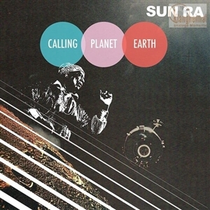 Calling Planet Earth by Sun Ra