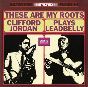 These Are My Roots. Clifford Jones Plays Leadbelly by Jordan, Clifford