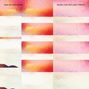 Music For Detuned Pianos by Wardener, Max De