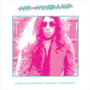 Songs of Friendship, Songs of Wonderment by Mr. Husband