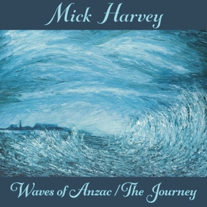 Waves of Anzac/the Journey by Harvey, Mick