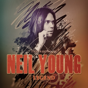 Legend / the Roots of by Neil Young