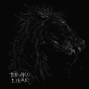 Bronco Libre by Bronco Libre
