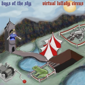 Virtual Lullaby Circus by Hugs of the Sky