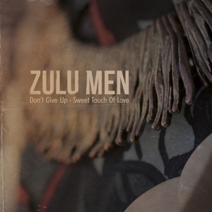 Don't Give Up/Sweet Touch of Love by Zulu Men