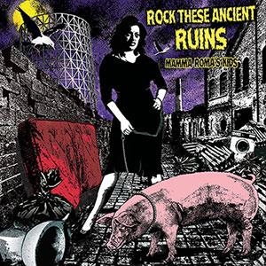 Rock These Ancient Ruins - Mamma Roma's Kids by V/A