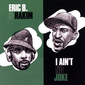 7-I Ain't No Joke by Eric B & Rakim