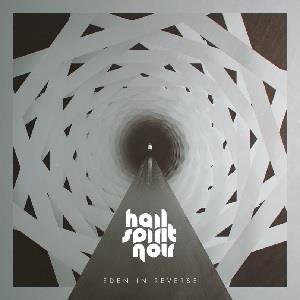 Eden In Reverse by Hail Spirit Noir