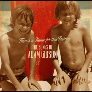 Songs of Adam Gibson by Gibson, Adam