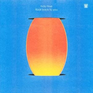 Float Back To You by Holy Hive