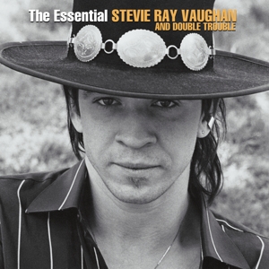 The Essential Stevie Ray Vaughan and Double Trouble by Vaughan, Stevie Ray