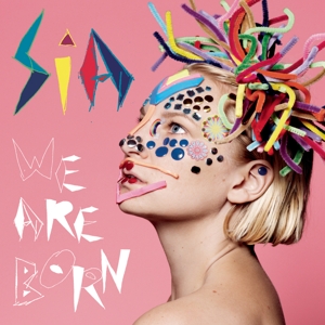 We Are Born by Sia