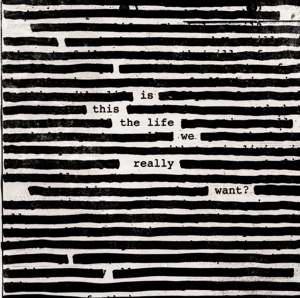 Is This the Life We Really Want? by Waters, Roger