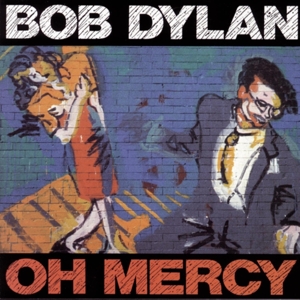 Oh Mercy by Dylan, Bob