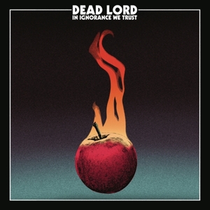 In Ignorance We Trust by Dead Lord