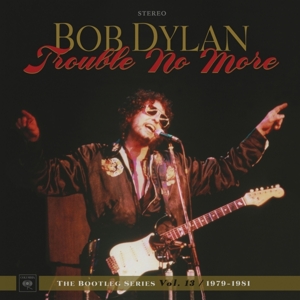 Trouble No More: the Bootleg Series Vol. 13 / 1979-1981