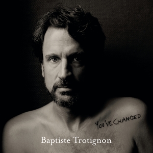 You've Changed by Trotignon, Baptiste