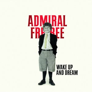 Wake Up and Dream by Admiral Freebee