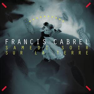 Samedi Soir Sur La Terre by Cabrel, Francis