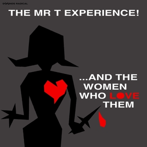 And the Women Who Love Them by Mr. T Experience