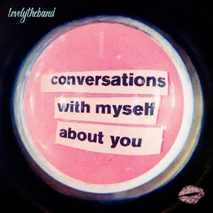 Conversations With Myself About You by Lovelytheband
