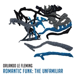 Romantic Funk: the Unfamiliar by Fleming, Orlando Le