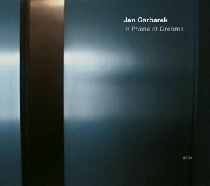 In Praise of Dreams by Garbarek, Jan