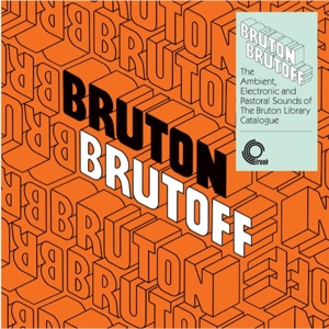 Bruton Brutoff - the Ambient, Electronic...(Clear)