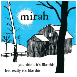 You Think It's Like This But Really It's Like This by Mirah