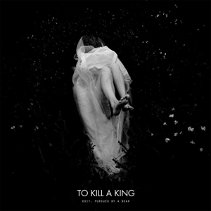 Exit, Pursued By a Bear by To Kill a King