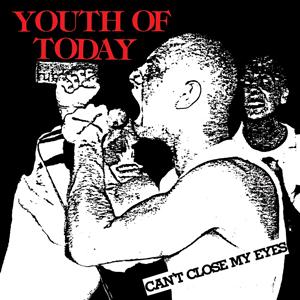Can't Close My Eyes by Youth of Today