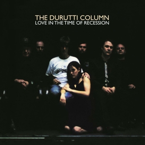 Love In the Time of Recession by Durutti Column