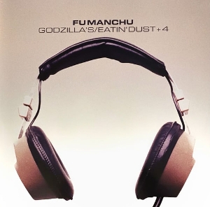 Godzilla's/Eatin' Dust +4 by Fu Manchu
