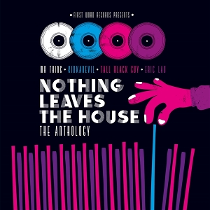 Nothing Leaves the House-the Anthology