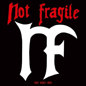 Who Dares Wins by Not Fragile