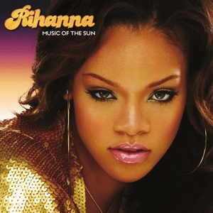 Music of the Sun by Rihanna