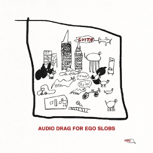 Audio Drag For Ego Slobs by Gustaf