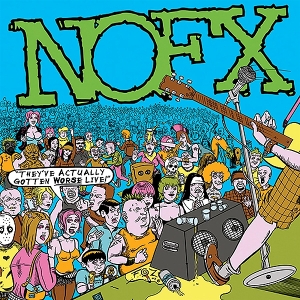 They've Actually Gotten Worse Live by Nofx