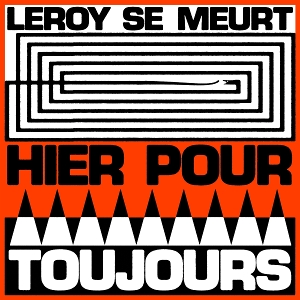 Hier Pour Toujours by Leroy Se Meurt