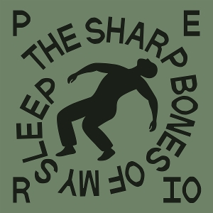 Sharp Bones of My Sleep by Perio